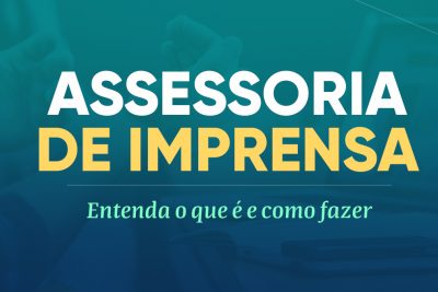 Assessoria de imprensa: Entenda o que é e como fazer