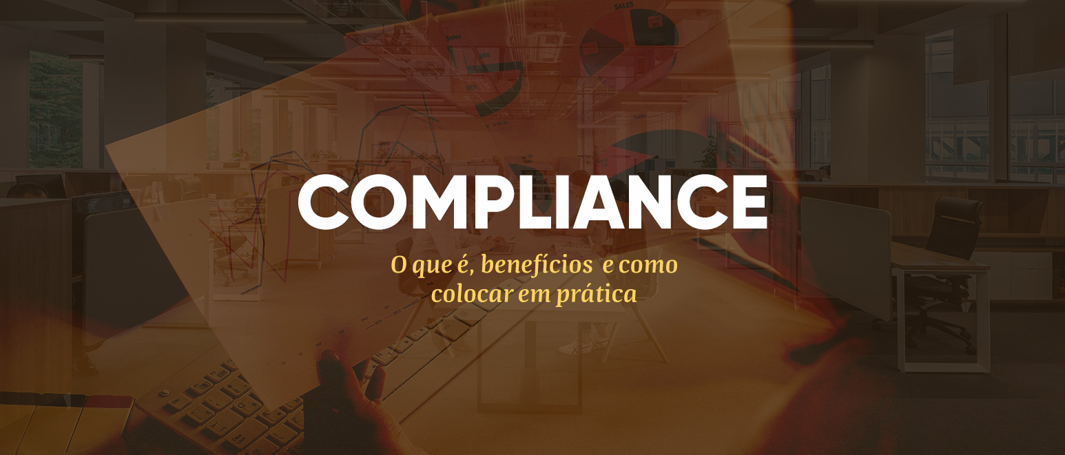 Compliance: o que é, benefícios  e como colocar em prática