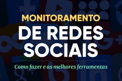 Monitoramento de redes sociais: Como fazer e as melhores ferramentas