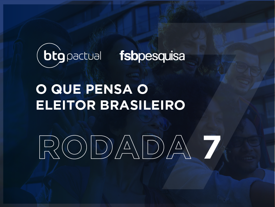 Intenções de voto, avaliação de governo, percepções sobre a economia e muito mais. Confira a 7ª rodada do estudo comandado pelo Instituto FSB para o banco BTG pactual.