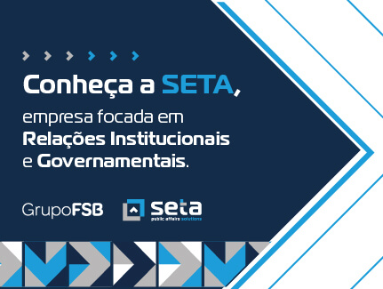 Grupo FSB lança a SETA, empresa focada em Relações Institucionais e Governamentais.