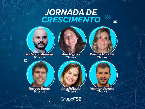 Eles completaram 10 anos de Grupo FSB! Vem conhecer a jornada de 6 profissionais de destaque no #TimeFSB.