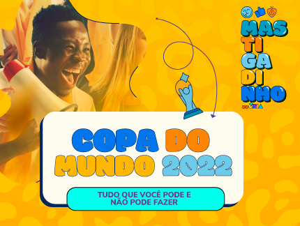 COPA DO MUNDO 2022: Tudo que você PODE e NÃO PODE fazer.